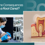 What Are The Consequences of Delaying a Root Canal