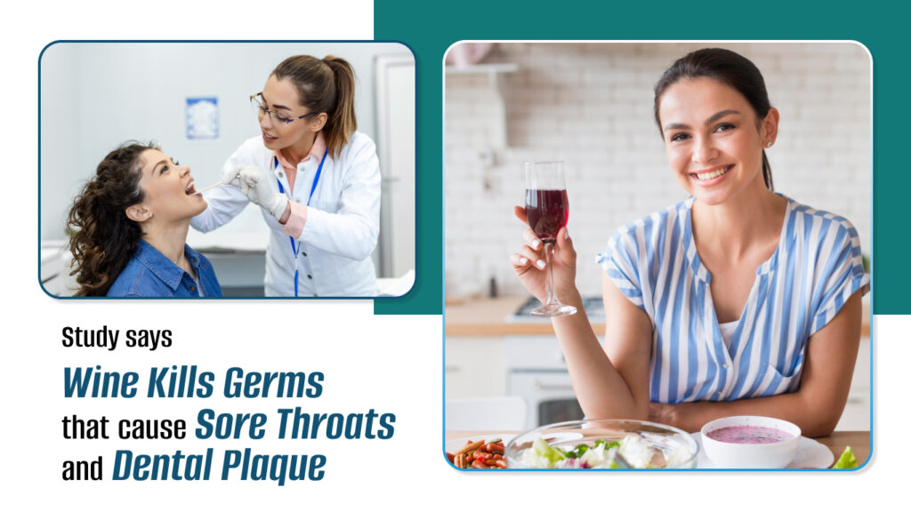 Study says Wine Kills Germs that cause Sore Throats and Dental Plaque