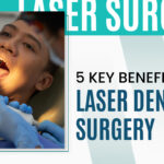 5 Key Benefits of Laser Dental Surgery