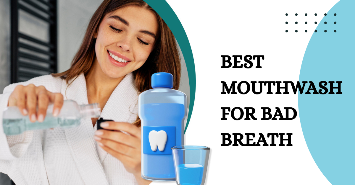 Best Mouthwash for Bad Breath