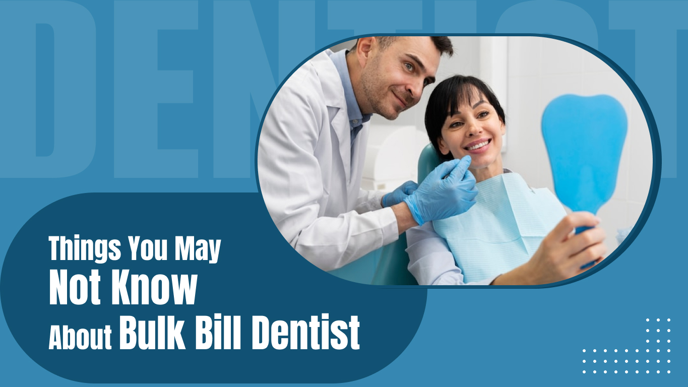 Things You May Not Know About Bulk Bill Dentist