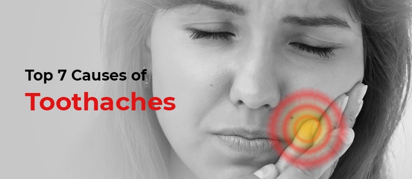 Top 7 Causes of Toothaches