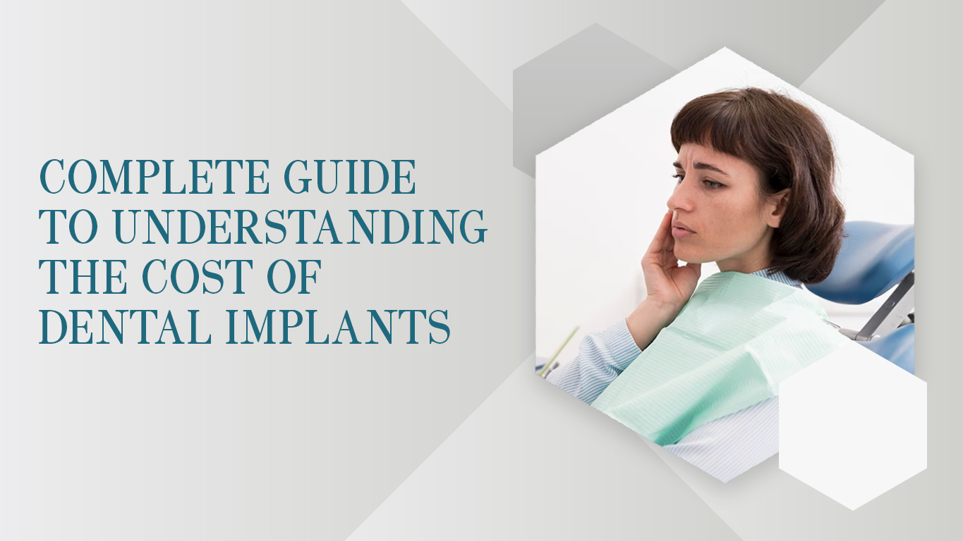 Complete Guide to Understanding the Cost of Dental Implants