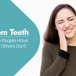 Wisdom Teeth: Why Some People Have Them, and Others Don`t