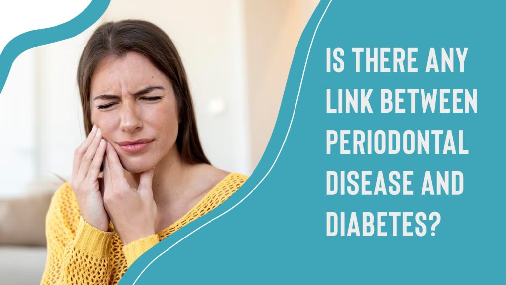 Is there any Link Between Periodontal Disease and Diabetes?