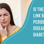 Is there any Link Between Periodontal Disease and Diabetes?