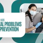 Common Kids Dental Problems and Prevention